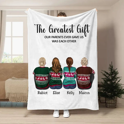 Family - The Greatest Gift Our Parents Gave Us Was Each Other - Personalized Blanket TC - Makezbright Gifts