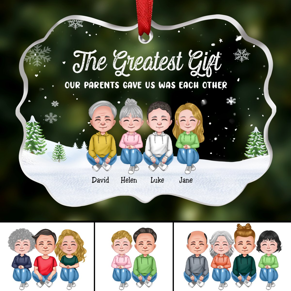 Family - The Greatest Gift Our Parents Gave Us Was Each Other - Personalized Transparent Ornament (N2) - Makezbright Gifts