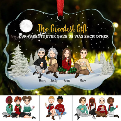 Family - The Greatest Gift Our Parents Gave Us Was Each Other - Personalized Transparent Ornament (TB) - Makezbright Gifts