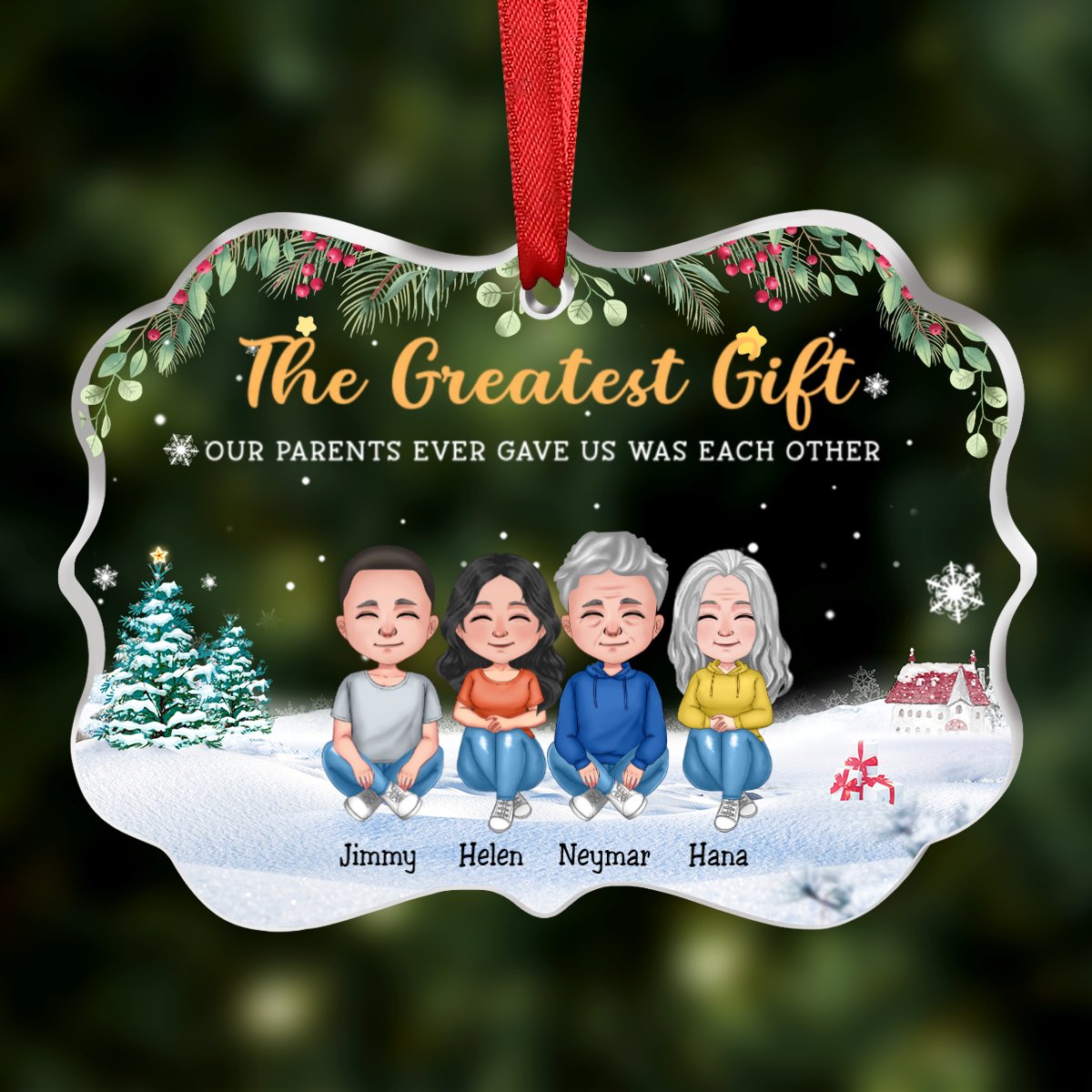 Family - The Greatest Gift Our Parents Gave Us Was Each Other - Personalized Transparent Ornament (Ver 2) - Makezbright Gifts