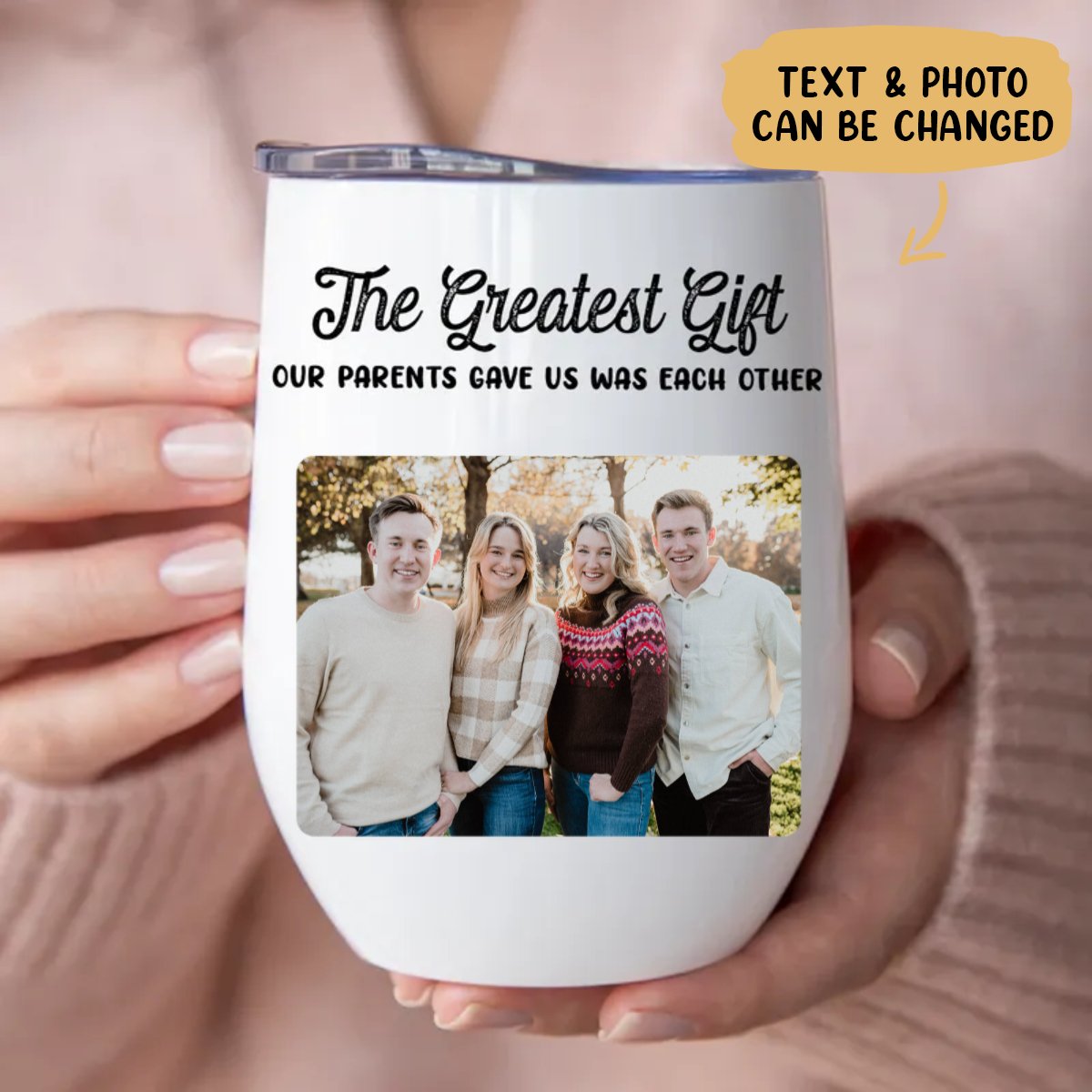 Family - The Greatest Gift Our Parents Gave Us Was Each Other - Personalized Wine Tumbler - Makezbright Gifts