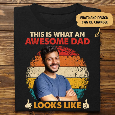 Family - This Is What An Awesome Dad Looks Likes - Personalized T - shirt - Makezbright Gifts