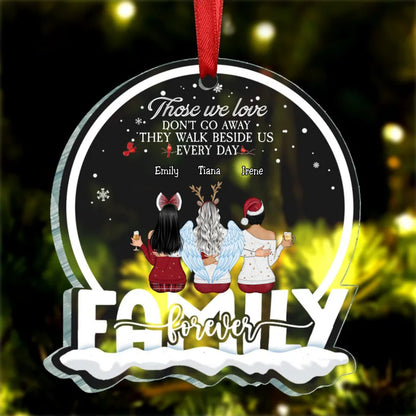 Family - Those We Love Don't Go Away, They Walk Beside Us Everyday - Personalized Acrylic Ornament (AA) - Makezbright Gifts