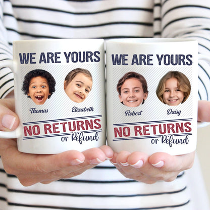 Family - We Are Yours No Returns Or Refunds - Personalized Mug (QH) - Makezbright Gifts