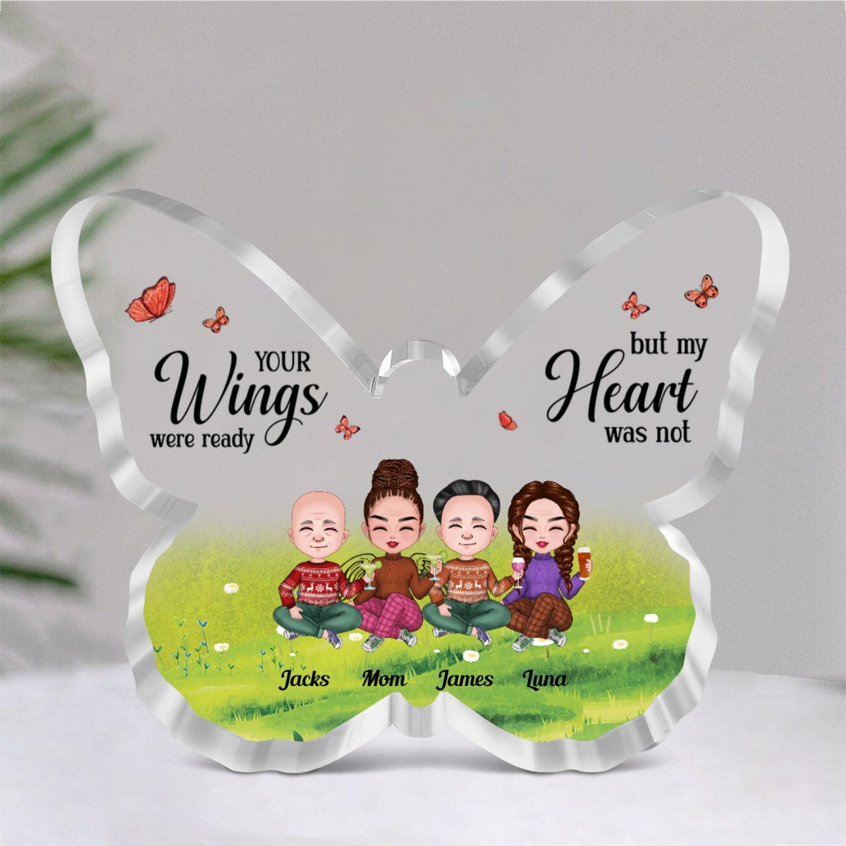 Family - Your Wings Were Ready But My Heart Was Not - Personalized Butterfly Plaque (NM) - Makezbright Gifts