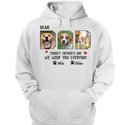 Father - Custom Photo Forget Father‘s Day We Woof You Everyday - Personalized Unisex T - Shirt, Hoodie - Makezbright Gifts