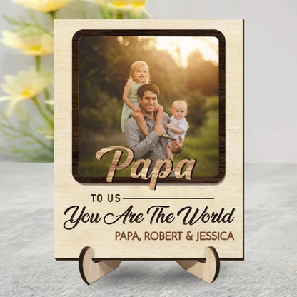 Father - Custom Photo Papa To Us You Are The World - Personalized 2 - Layered Wooden Plaque With Stand - Makezbright Gifts