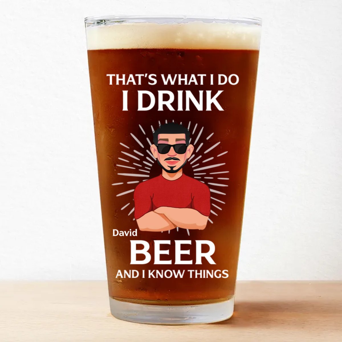 Father - That's What I Do I Drink Beer And I Know Things - Personalized Beer Glass - Makezbright Gifts