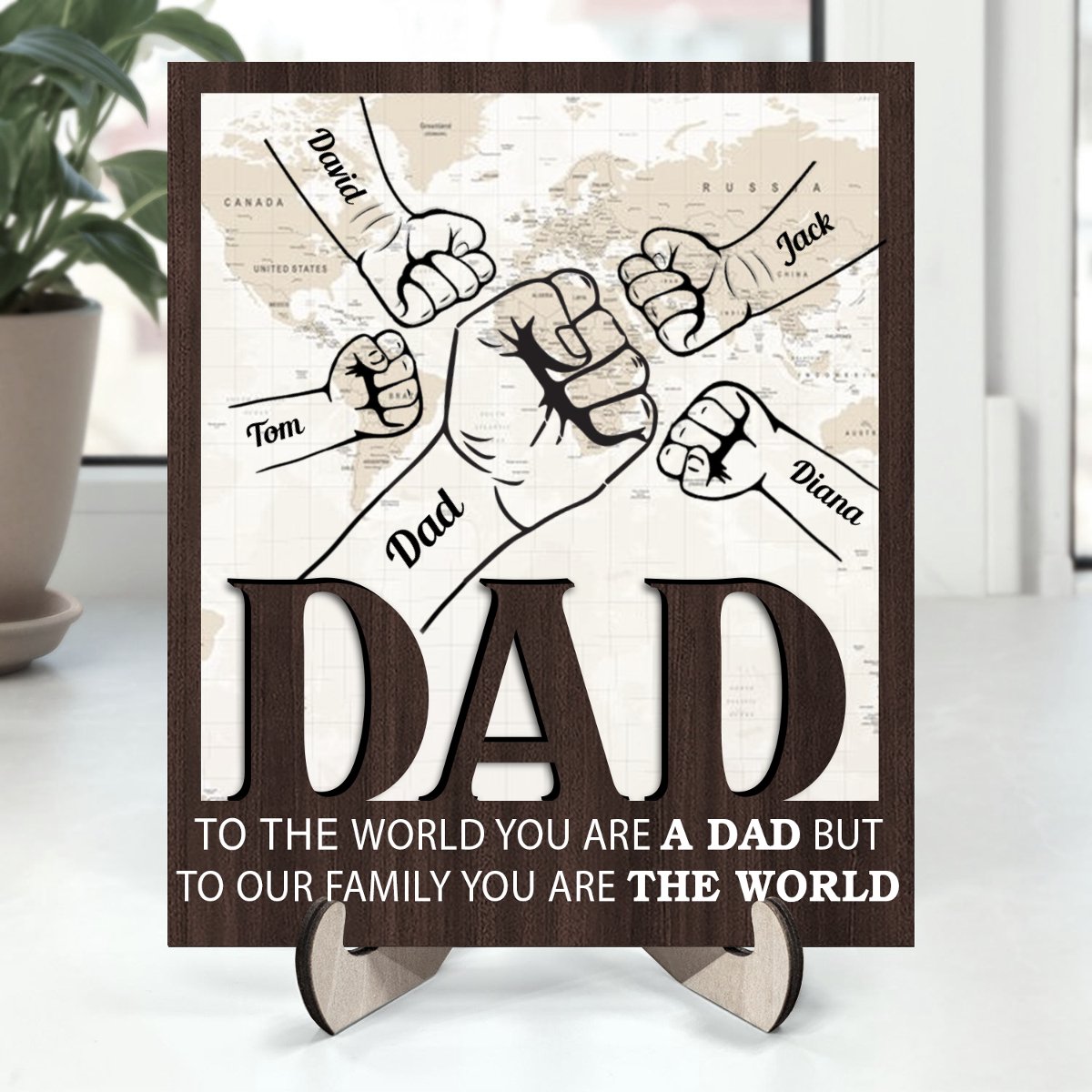 Father - To The World You Are A Dad But To Our Family You Are The World - Personalized 2 - Layered Wooden Plaque With Stand - Makezbright Gifts