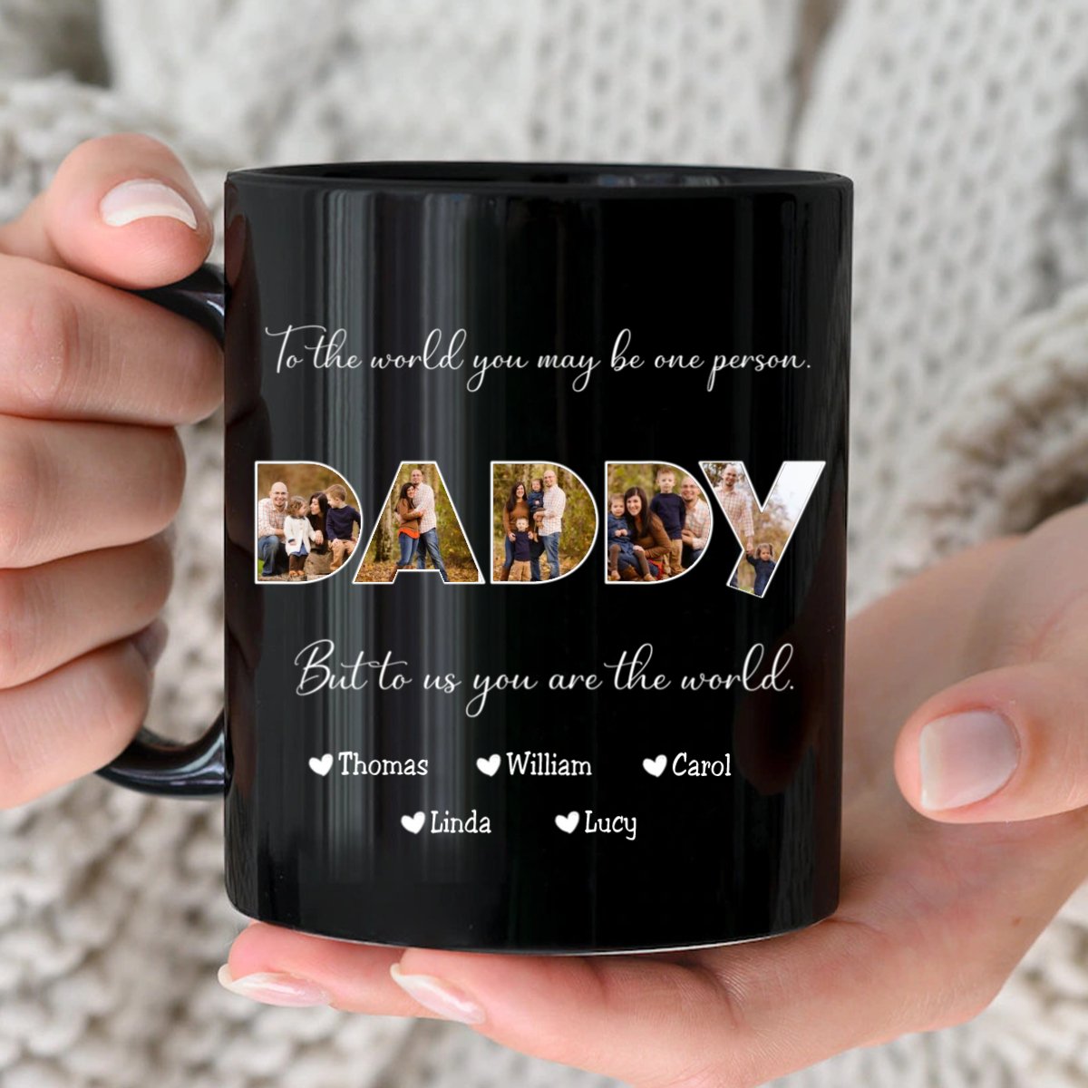 Father - To The World You May Be One Person Dad, But To Me You Are The World - Personalized Mug - Makezbright Gifts