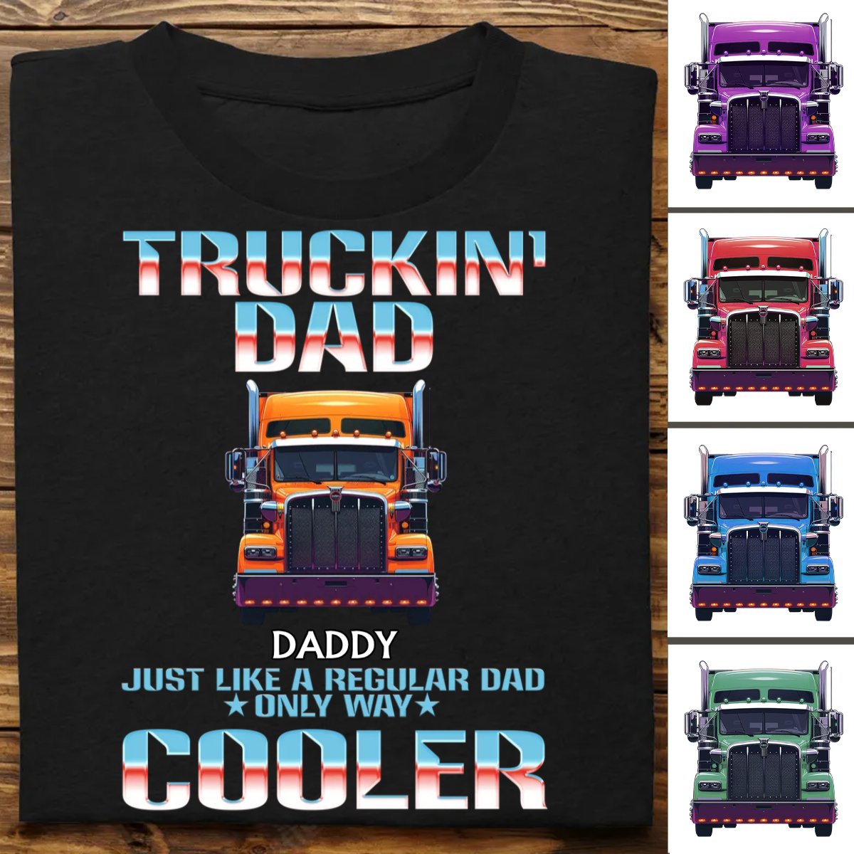 Discover Father - Truckin' Dad, Just Like A Regular Dad, Only Way Cooler - Personalized Unisex T-shirt
