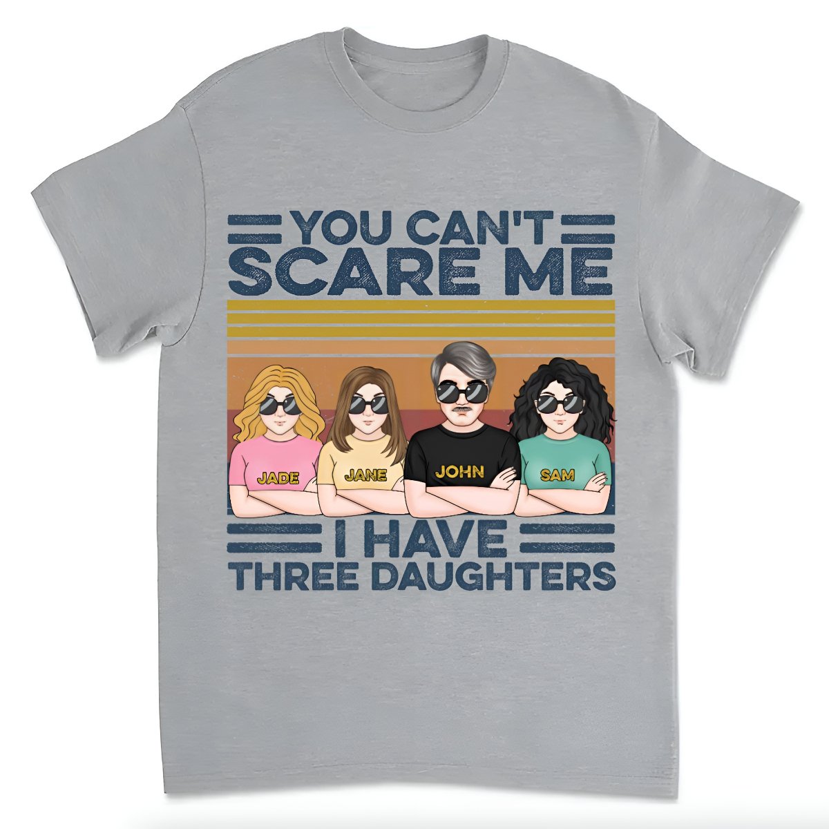 Father - You Can't Scare Me I Have Daughters - Personalized Unisex T - shirt - Makezbright Gifts