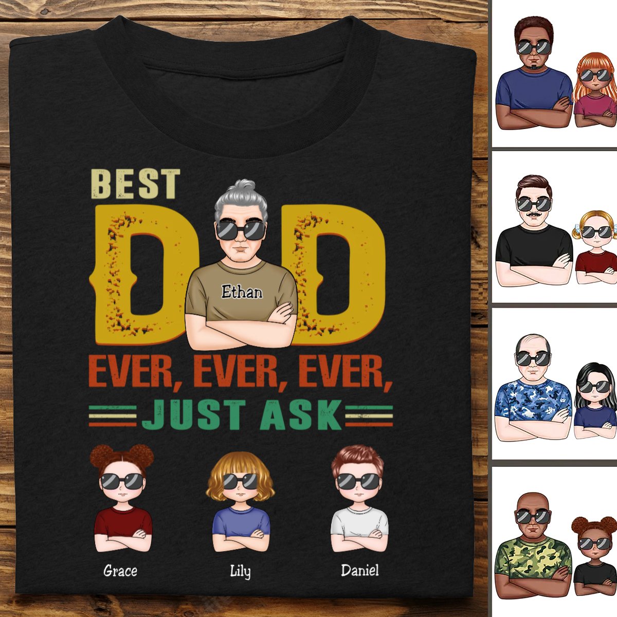 Father's Day - Best Dad Ever, Ever, Ever, Just Ask - Personalized T - Shirt (MC) - Makezbright Gifts