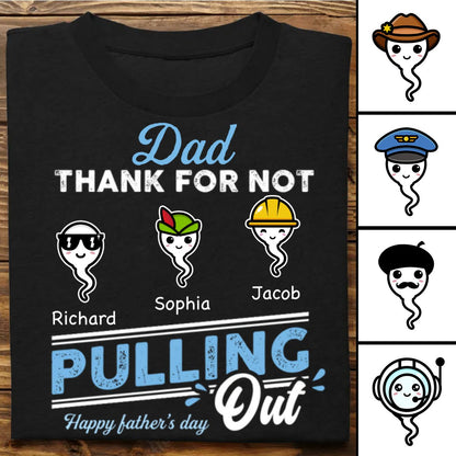 Father's Day - Dad Thanks For Not Pulling Out - Personalized Unisex T - shirt, Hoodie, Sweatshirt - Makezbright Gifts