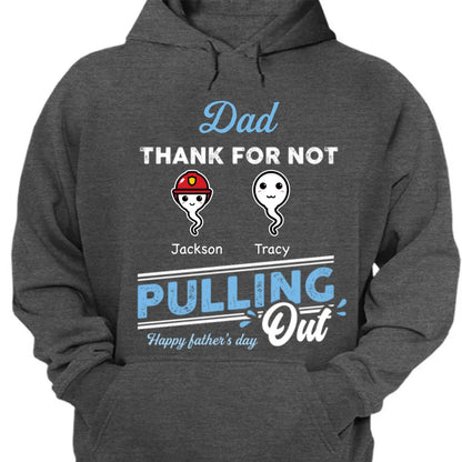 Father's Day - Dad Thanks For Not Pulling Out - Personalized Unisex T - shirt, Hoodie, Sweatshirt - Makezbright Gifts