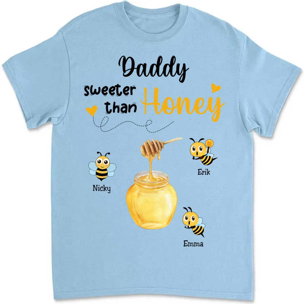 Father's Day - Daddy Sweeter Than Honey - Personalized Unisex T - shirt - Makezbright Gifts