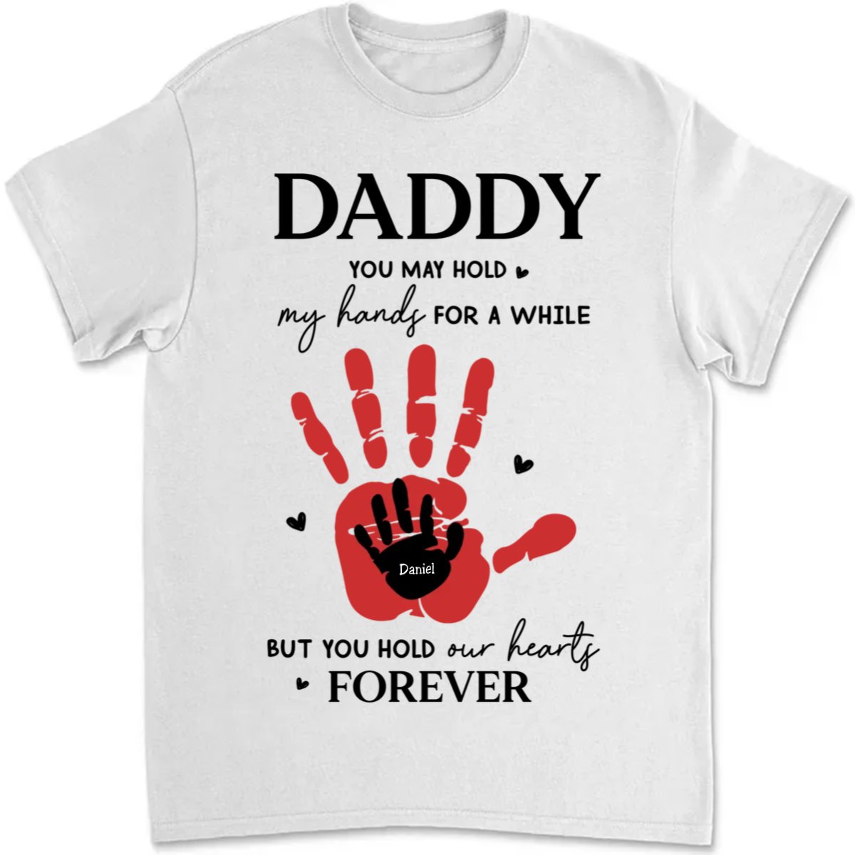 Father's Day - Daddy, You May Hold Our Hands For A While - Personalized T - Shirt (LH) - Makezbright Gifts