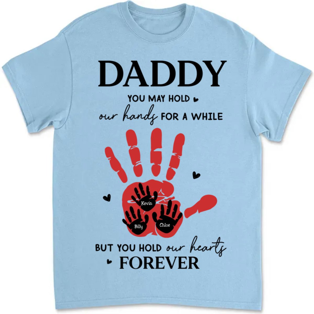 Father's Day - Daddy, You May Hold Our Hands For A While - Personalized T - Shirt (LH) - Makezbright Gifts