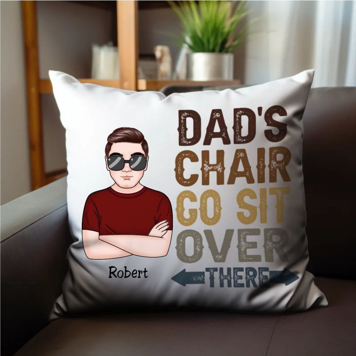 Father's Day - Dad's Chair Go Sit Over There - Personalized Pillow - Makezbright Gifts