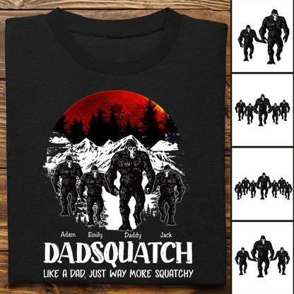 Father's Day - Dadsquatch, Like A Dad, Just Way More Squatchy - Personalized Unisex T - shirt - Makezbright Gifts