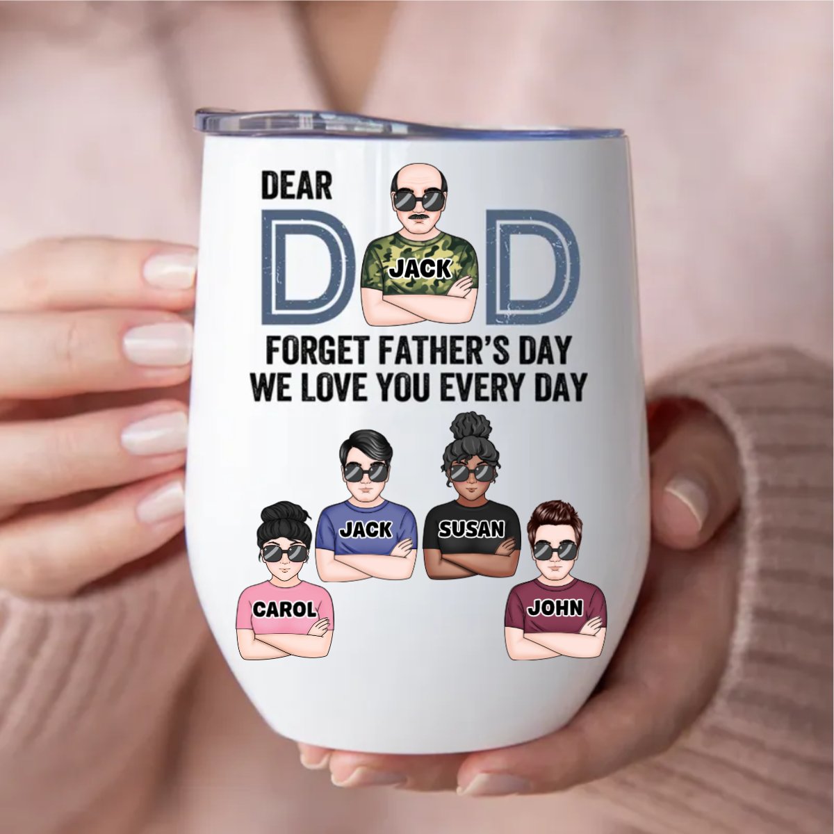 Father's Day - Dear Dad, Forget Father's Day We Love You Every Day - Personalized Wine Tumbler - Makezbright Gifts