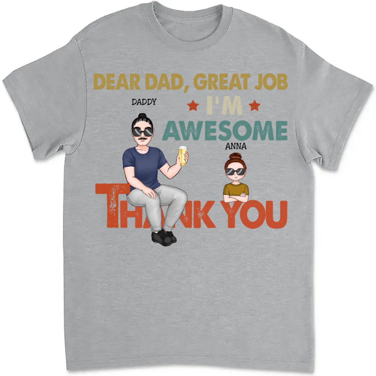 Father's Day - Dear Dad Great Job We Are Awesome - Personalized T - shirt - Makezbright Gifts