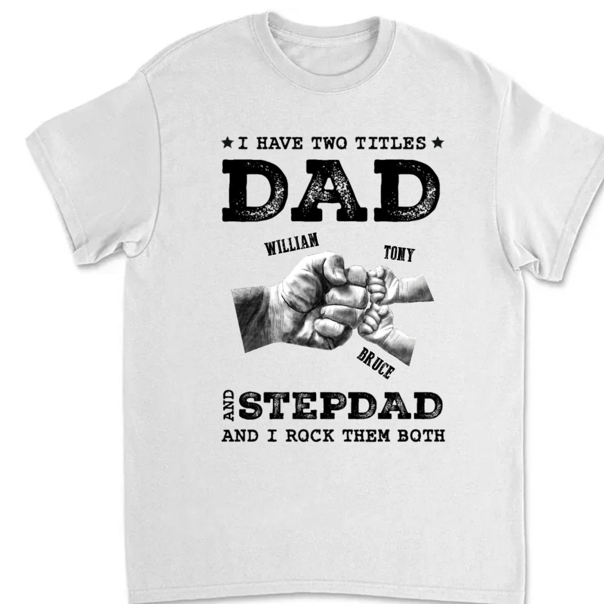 Father's Day - I Have Two Titles Dad and Stepdad - Personalized T - shirt - Makezbright Gifts