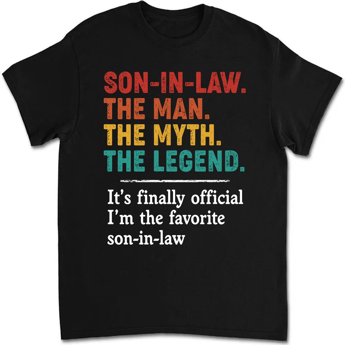 Father's Day - Son In Law, The Man, The Myth, The Legend - Personalized T - shirt - Makezbright Gifts