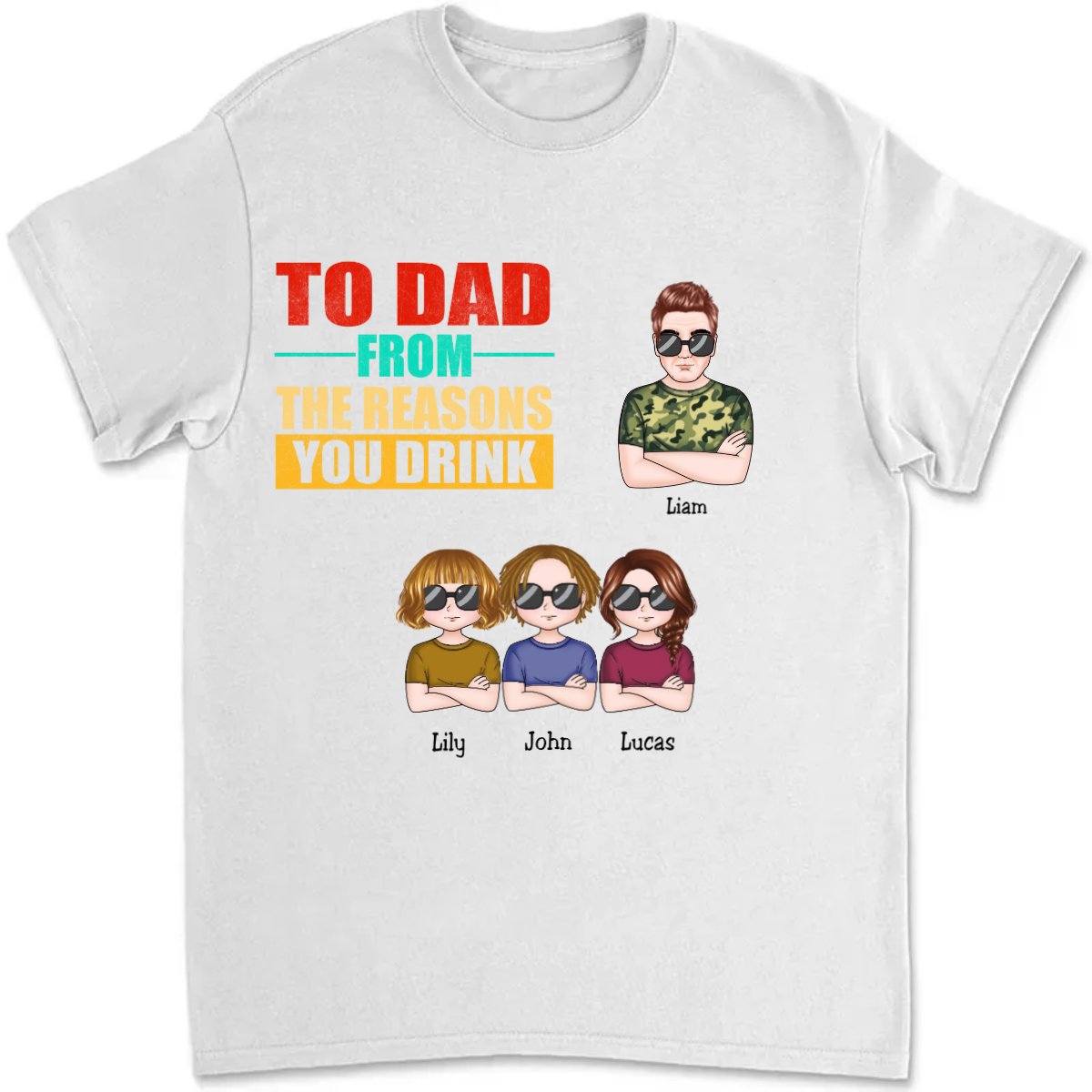 Father's Day - To Dad From Reasons You Drink - Personalized T - Shirt - Makezbright Gifts