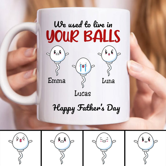 Father's Day - We Used To Live In Your Balls - Personalized Mug (LH) - Makezbright Gifts