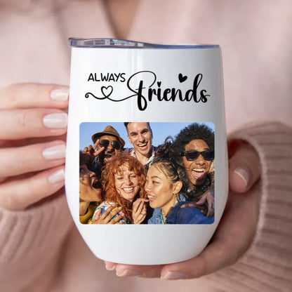 Friends - Always Friends - Personalized Wine Tumbler (LH) - Makezbright Gifts