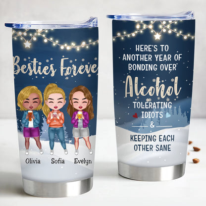 Friends - Here's To Another Year Of Bonding Over Alcohol - Personalized Tumbler - Christmas, New Year Gift For Besties, Soul Sisters - Makezbright Gifts