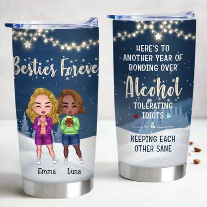 Friends - Here's To Another Year Of Bonding Over Alcohol - Personalized Tumbler - Christmas, New Year Gift For Besties, Soul Sisters - Makezbright Gifts