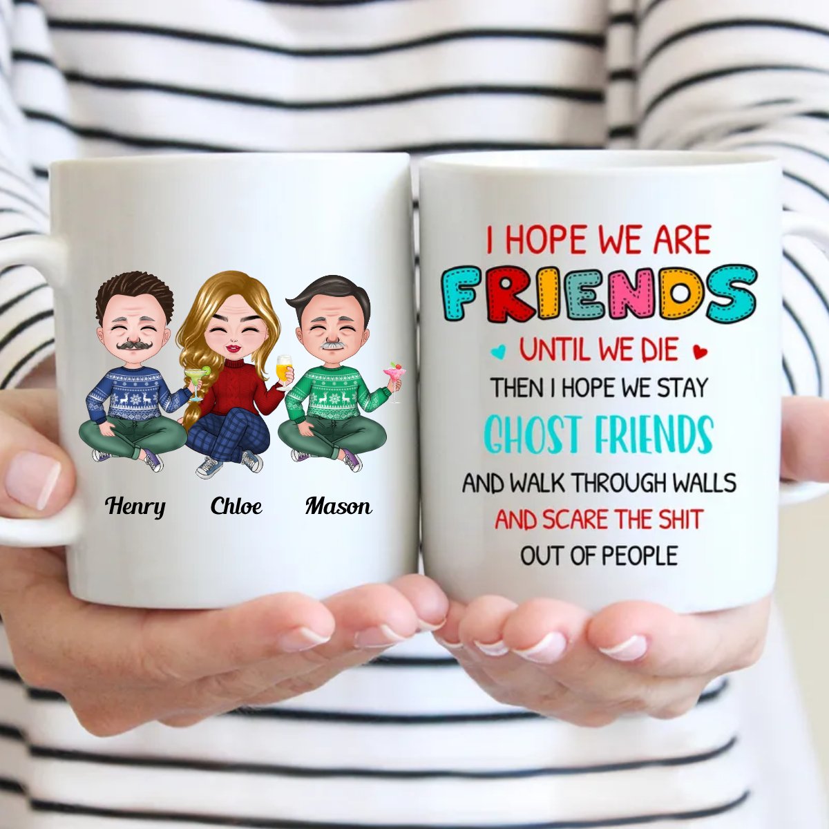 Friends - I Hope We Are Friends Until We Die ... And Scare The Shit Out Of People - Personalized Mug - Makezbright Gifts