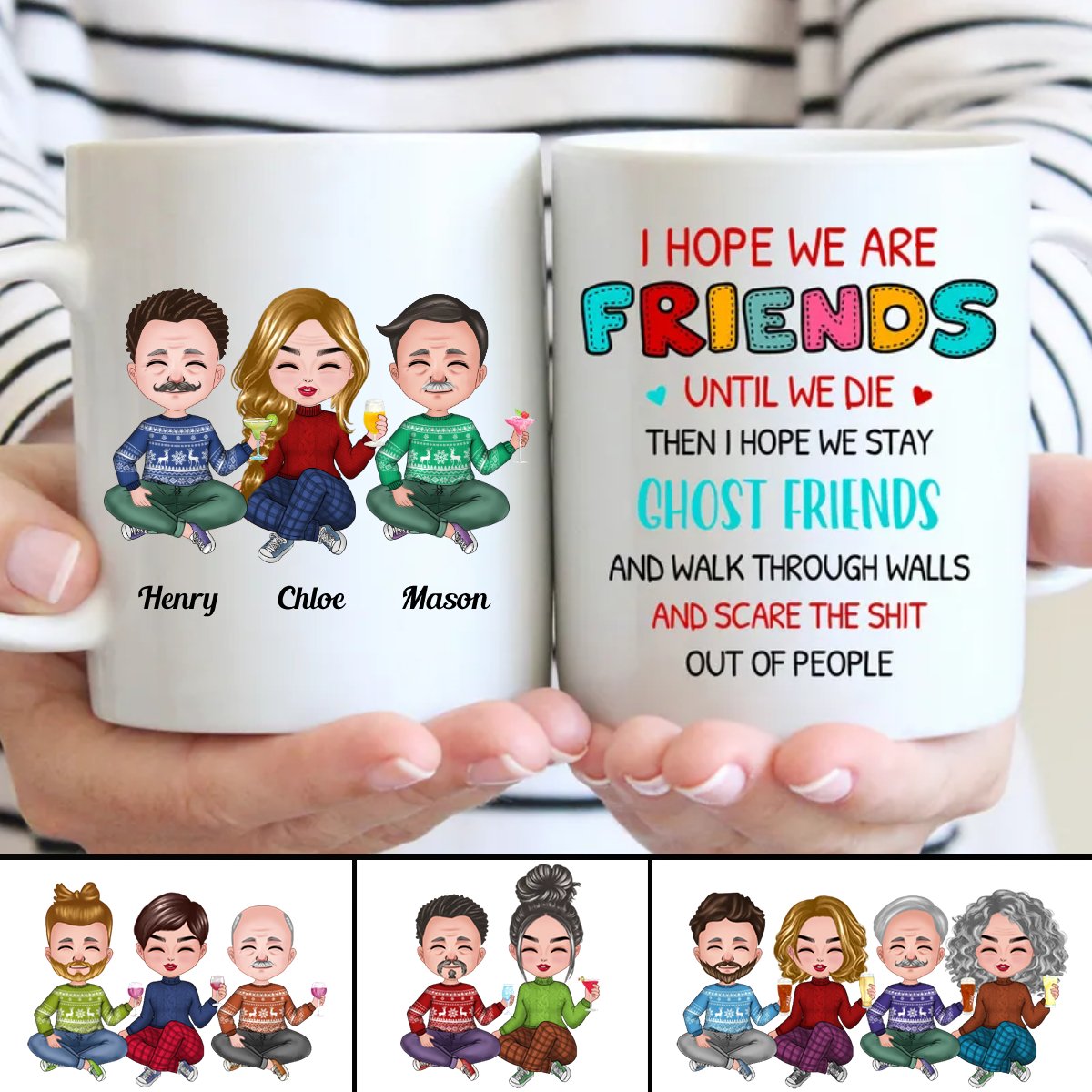 Friends - I Hope We Are Friends Until We Die ... And Scare The Shit Out Of People - Personalized Mug - Makezbright Gifts