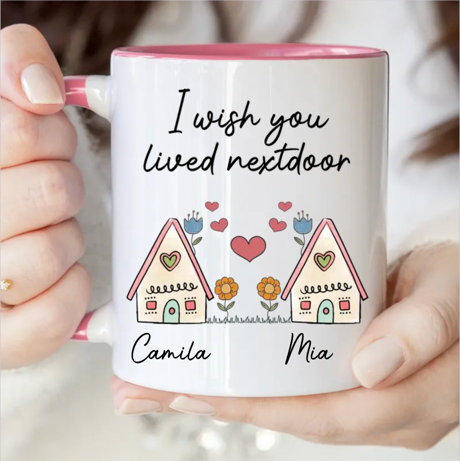 Friends - I Wish You Lived Nextdoor - Personalized Accent Mug - Makezbright Gifts