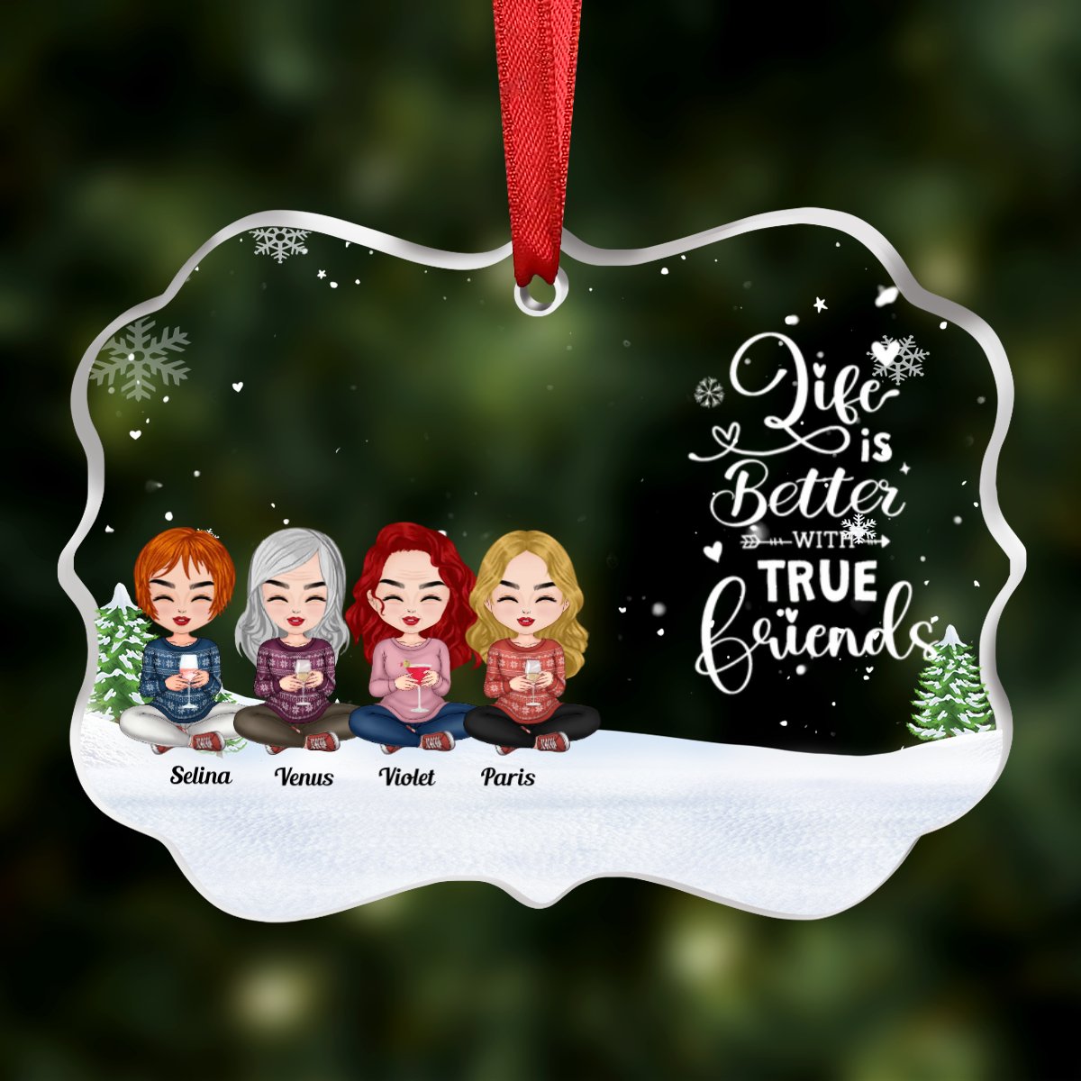 Friends - Life Is Better With True Friends - Personalized Transparent Ornament (Ver 2) - Makezbright Gifts