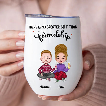 Friends - There Is No Greater Gift Than Friendship - Personalized Wine Tumbler - Makezbright Gifts