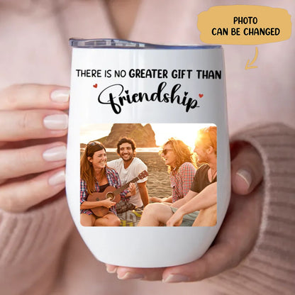 Friends - There Is No Greater Gift Than Friendship - Personalized Wine Tumbler (LH) - Makezbright Gifts