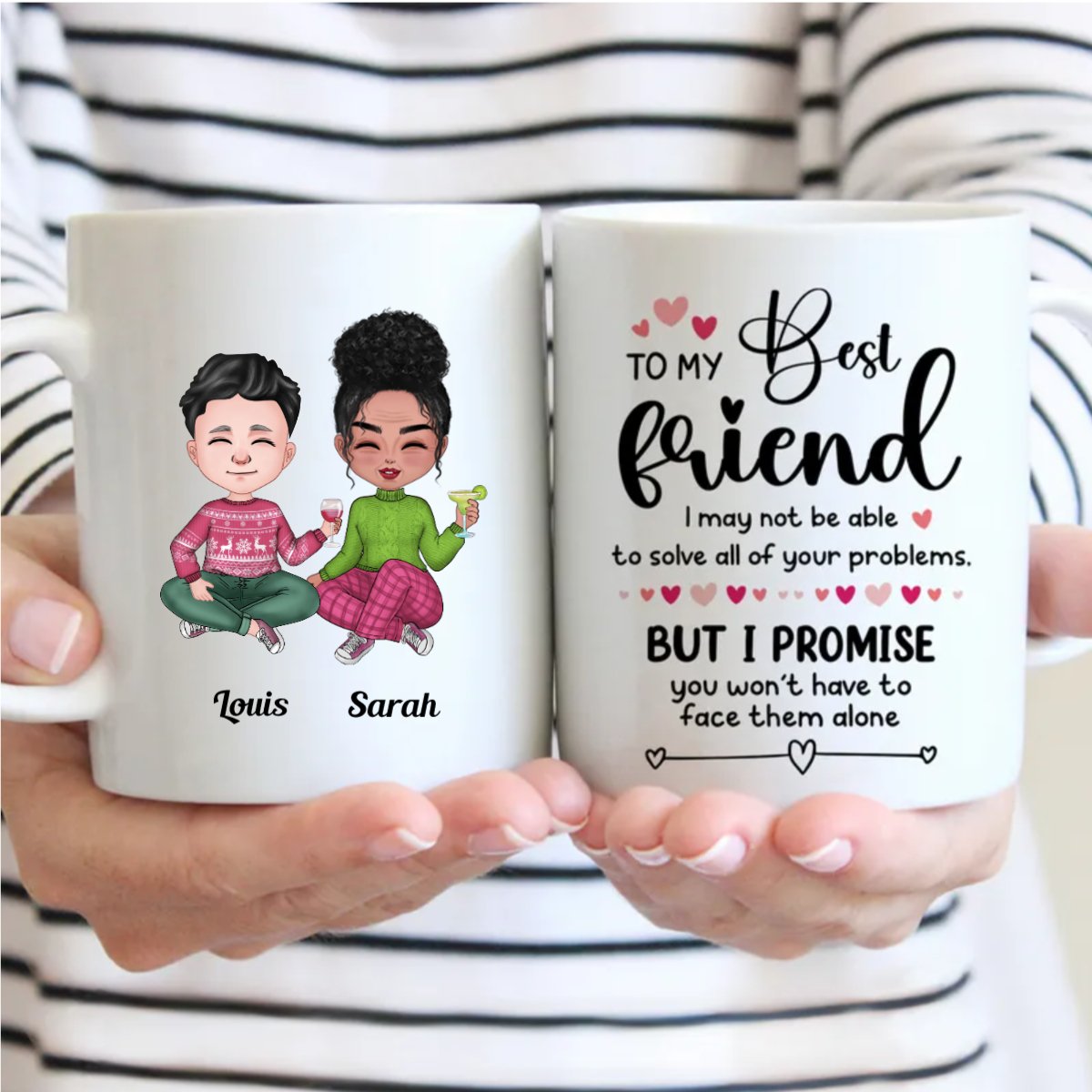 Friends - To My Best Friend, I May Not Able To Solve All Of Your Problems, But I Promise You Won't Have To Face Them Alone - Personalized Mug - Makezbright Gifts