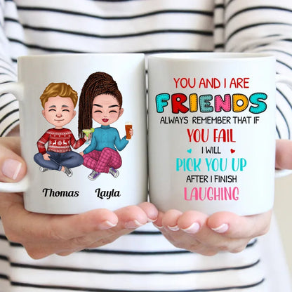 Friends - You And I Are Friends ... After I Finish Laughing - Personalized Mug - Makezbright Gifts