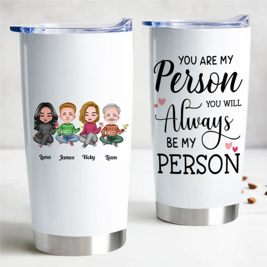 Friends - You Are My Person, You Will Always Be My Person - Personalized Tumbler - Makezbright Gifts