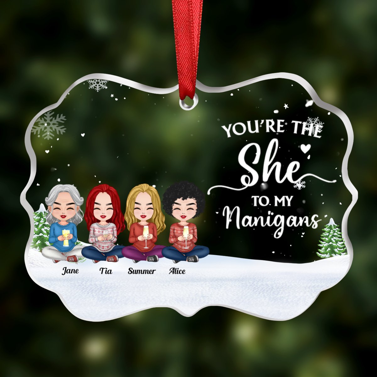 Friends - You're The She To My Nanigans - Personalized Transparent Ornament (Ver 2) - Makezbright Gifts