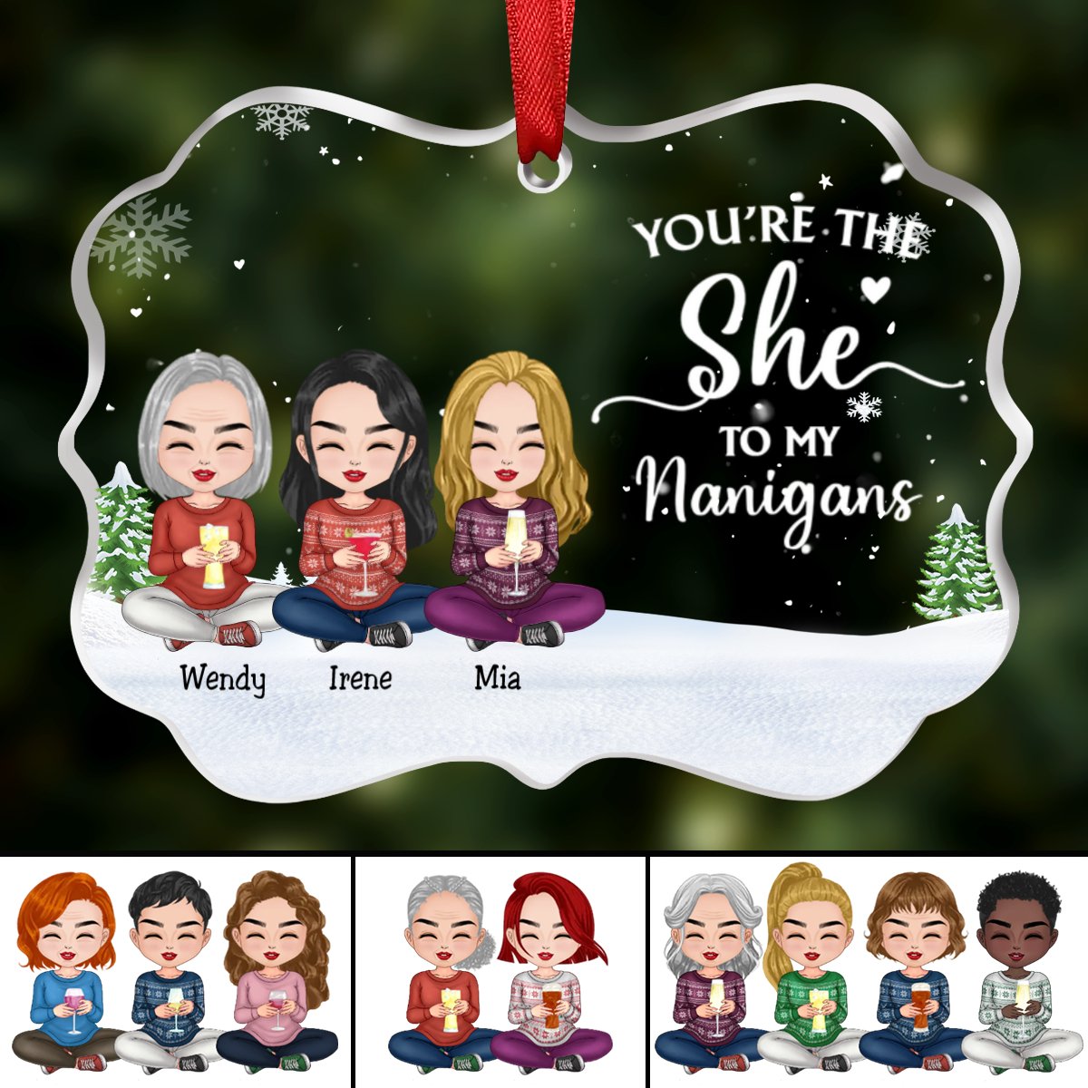 Friends - You're The She To My Nanigans - Personalized Transparent Ornament (Ver 2) - Makezbright Gifts