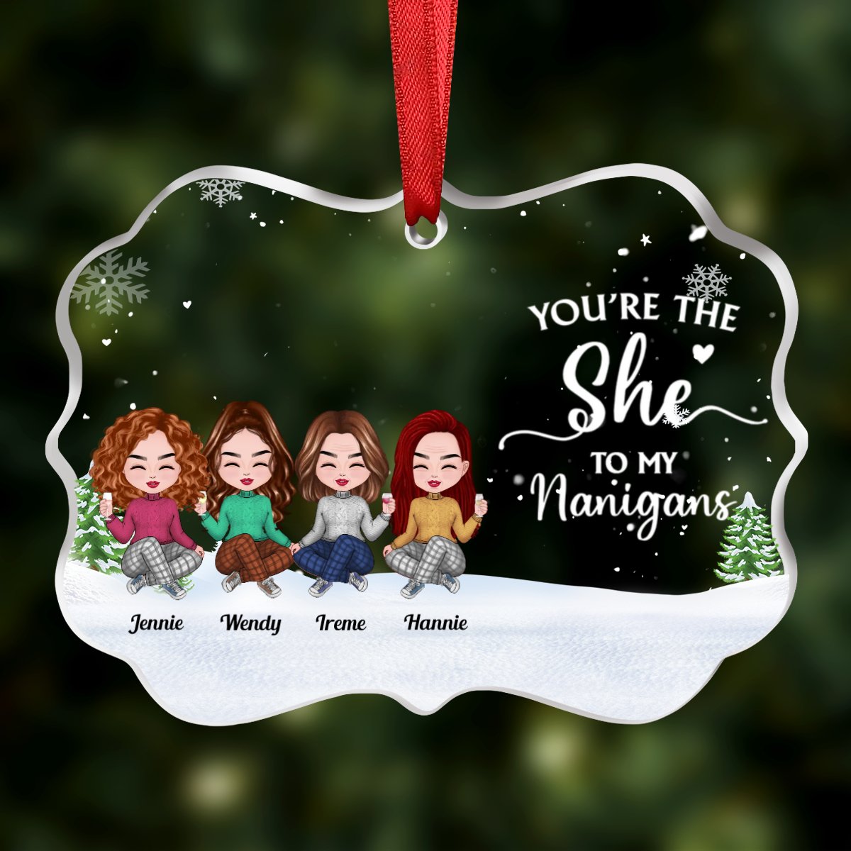 Friends - You're The She To My Nanigans - Personalized Transparent Ornament (Ver 4) - Makezbright Gifts