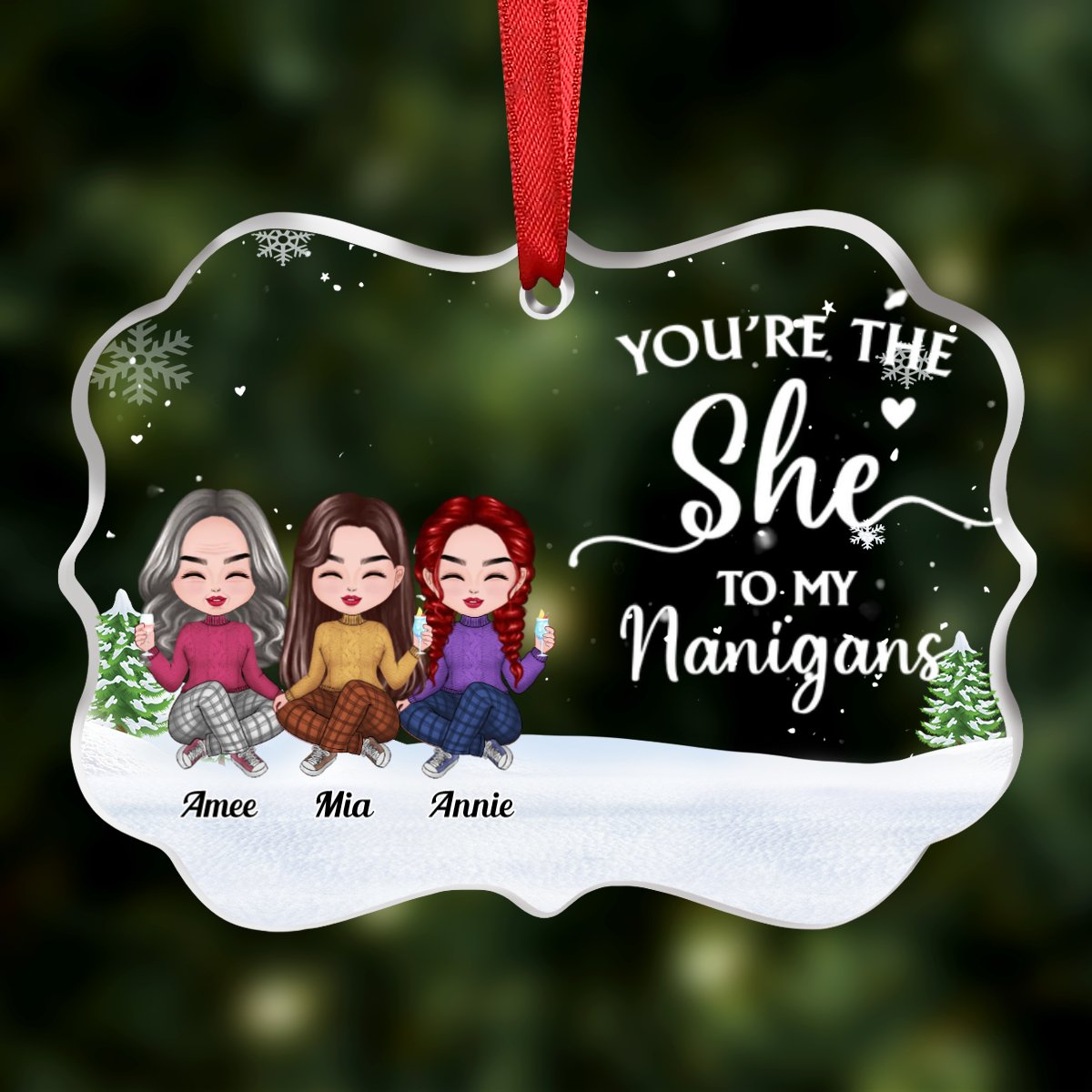 Friends - You're The She To My Nanigans - Personalized Transparent Ornament (Ver 4) - Makezbright Gifts