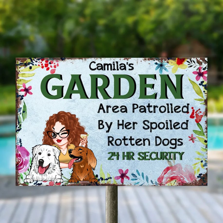 Gardening Lovers - Garden Area Patrolled By Her Spoiled Rotten Dogs - Personalized Metal Signs - Makezbright Gifts