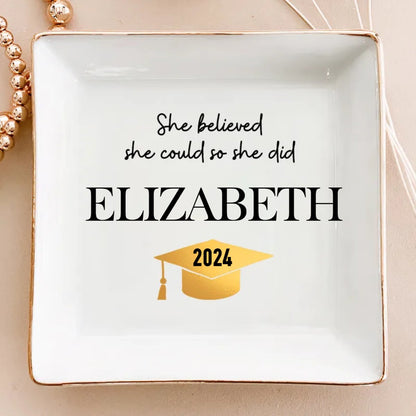 Graduation - She Believed She Could So She Did - Personalized Jewelry Dish (HJ) - Makezbright Gifts