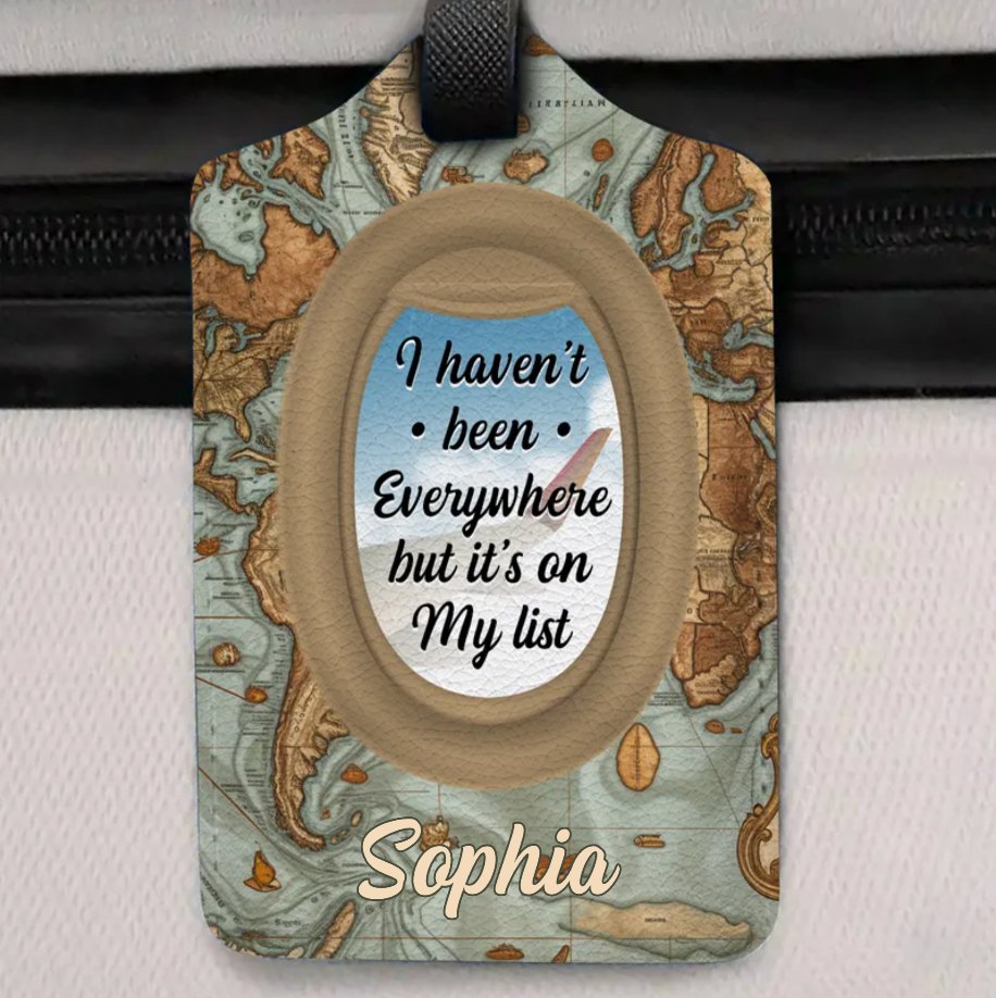 I Haven't Been Everywhere But It's On My List - Personalized Luggage Tag - Makezbright Gifts