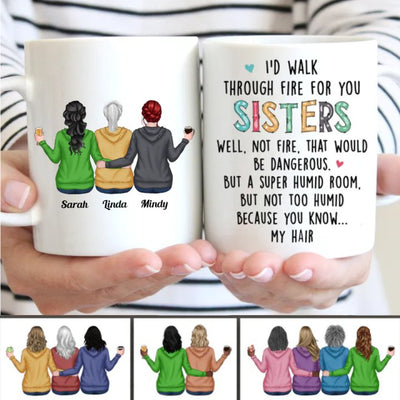 I'd Walk Through Fire For You Sisters - Personalized Mug (QA) - Makezbright Gifts